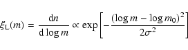 \begin{displaymath}\xi_{\rm L}(m) = \frac{{\rm d}n}{{\rm d}\log m} \propto \exp\left[ -
\frac{(\log m - \log m_{0})^2}{2\sigma^{2}}\right]
\end{displaymath}