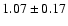 $1.07\pm0.17$