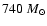 $740~M_\odot$