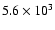 $5.6\times10^3$