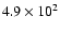 $4.9\times10^2$