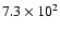 $7.3\times10^2$