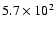 $5.7\times10^2$