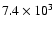 $7.4\times10^3$
