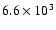 $6.6\times10^3$
