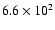 $6.6\times10^2$