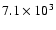 $7.1\times10^3$