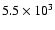 $5.5\times10^3$