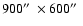 $900\hbox{$^{\prime\prime}$ }\times 600\hbox{$^{\prime\prime}$ }$