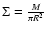 $\Sigma =
\frac{M}{\pi R^{2}}$
