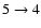 $5\rightarrow4$