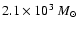 $2.1\times 10^{3}~M_{\odot}$