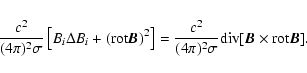 \begin{eqnarray*}\frac{c^2}{(4\pi)^2\sigma}\left[B_i\Delta B_i+({\rm rot}{\vec B...
...^2}{(4\pi)^2\sigma}{\rm div}[{\vec B}\times {\rm rot}{\vec B}].
\end{eqnarray*}