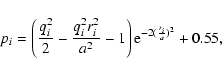 \begin{displaymath}p_i=\left( {\frac{q_i^2}{2}}-{\frac{q_i^2 r_i^2}{a^2}}-1 \right) {\rm e}^{-2 (\frac{r_i}{a})^2} +0.55,
\end{displaymath}