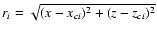 $r_i=\sqrt{(x-x_{ci})^2+(z-z_{ci})^2}$