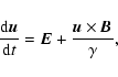\begin{displaymath}%
\frac{{\rm d} {\vec u}}{{\rm d}t} = {\vec E} + {{{\vec u} \times {\vec B}} \over {\gamma}},
\end{displaymath}