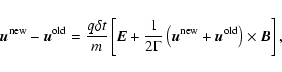 \begin{displaymath}%
{\vec u}^{{\rm new}} - {\vec u}^{{\rm old}} = \frac{q{\delt...
...m new}} + {\vec u}^{{\rm old}}\right) \times {\vec B} \right],
\end{displaymath}