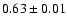 $0.63\pm0.01$