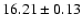$16.21\pm0.13$