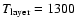 $T_{{\rm layer}} = 1300$