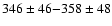 $346\pm46 {-} 358\pm48$