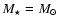 $M_\star = M_\odot$