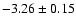 $-3.26\pm0.15$