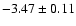 $-3.47\pm0.11$