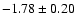 $-1.78\pm0.20$