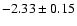 $-2.33\pm0.15$