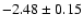 $-2.48\pm0.15$
