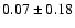 $0.07\pm0.18$