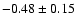 $-0.48\pm0.15$