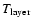 $T_{{\rm layer}}$