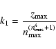 \begin{displaymath}k_1=\frac{z_{\rm max}}{n^{(n_{\rm max}^4+1)}_{\rm max}}
\end{displaymath}
