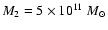 $M_2=5 \times 10^{11} ~M_\odot$