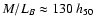 $M/L_B \approx 130~h_{50}$