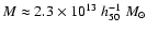 $M \approx 2.3 \times
10^{13}~h^{-1}_{50}~ M_\odot$