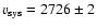 $v_{\rm sys}=2726 \pm 2$