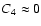 $C_4 \approx 0$