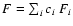 $F = \sum_i c_i ~ F_i$
