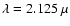 $\lambda = 2.125~\mu$