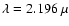 $\lambda = 2.196~\mu$