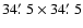 $34\hbox{$.\mkern-4mu^\prime$ }5 \times 34\hbox{$.\mkern-4mu^\prime$ }5$