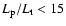 $L_{\rm p}/L_{\rm t} < 15$