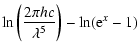 $\displaystyle \ln\left(\frac{2\pi h
c}{\lambda^5}\right)-\ln({\rm e}^x-1)$
