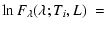 $\displaystyle \ln F_{\lambda}(\lambda;T_i,L)~=$