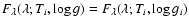 $F_{\lambda}(\lambda;T_i,\log
g)=F_{\lambda}(\lambda;T_i,\log g_i)$