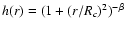 $h(r)=(1+(r/R_c)^2)^{-\beta}$