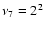 $\nu_7=2^2$